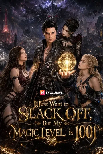I Just Want to Slack Off, But My Magic Level is 1001 – Revenge short drama poster