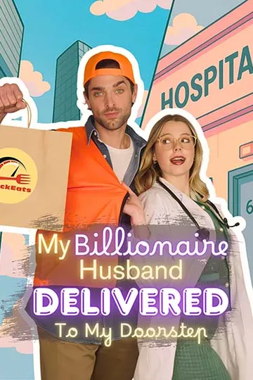 My Billionaire Husband Delivered To My Doorstep – Billionaire / CEO short drama poster