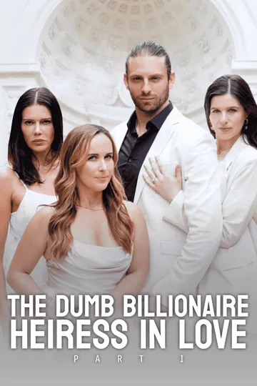 The Dumb Billionaire Heiress In Love Part I – Billionaire / CEO short drama poster