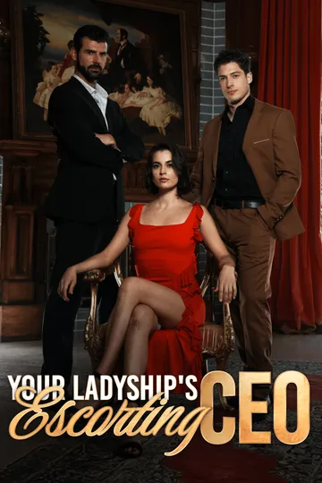 Your Ladyships escorting CEO – Billionaire / CEO short drama poster