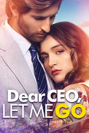 Dear CEO, Let Me Go! – Billionaire / CEO short drama poster