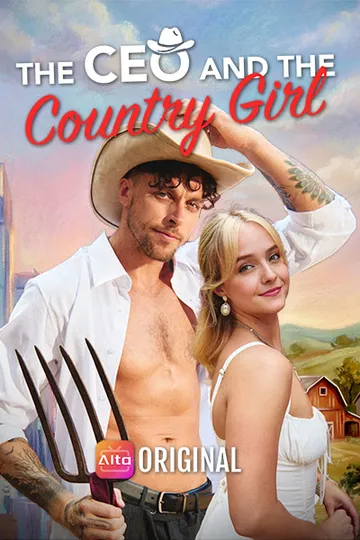 The CEO and the Country girl – Billionaire / CEO short drama poster