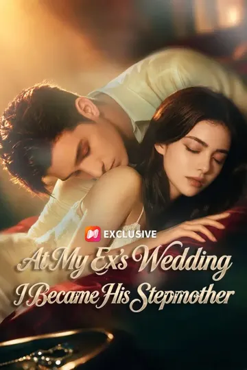 At My Ex’s Wedding, I Became His Stepmother – Revenge short drama poster