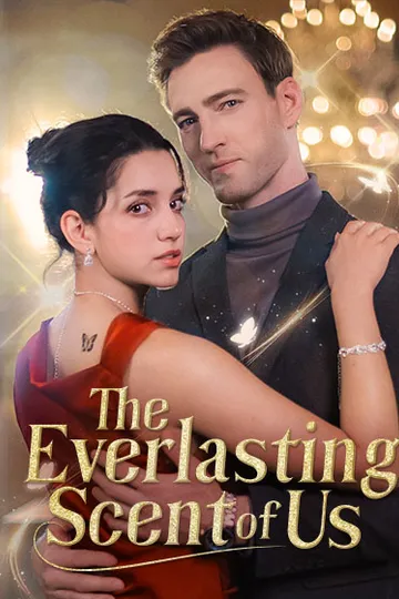 The Everlasting Scent Of Us – Romance short drama poster