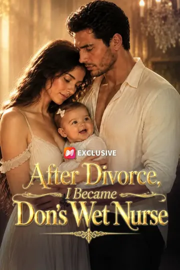 After Divorce, I Became Don's Wet Nurse – Romance short drama poster