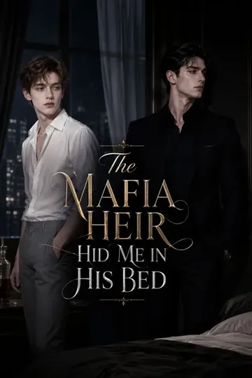 The Mafia Heir Hid Me in His Bed – Mystery short drama poster