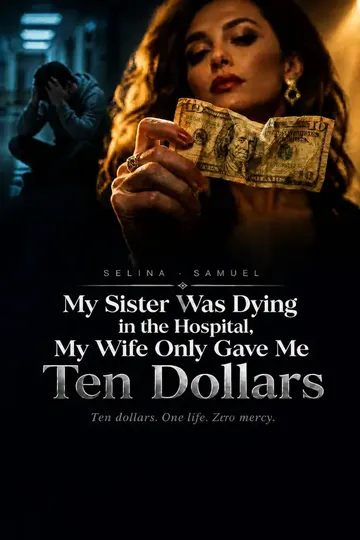 My Sister Was Dying in the Hospital, My Wife Only Gave Me The Dollars – Underdog Rise short drama poster