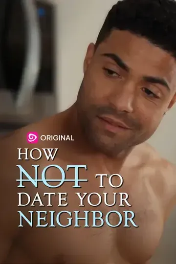 How (Not) To Date Your Neighbor – Romance short drama poster