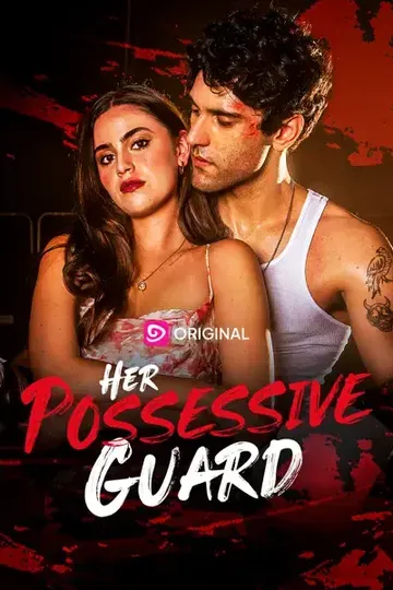 Her Possessive Guard – Romance short drama poster
