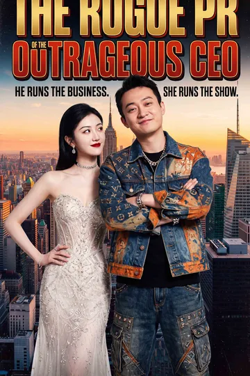 The Rogue PR of the Outrageous CEO – Romance short drama poster